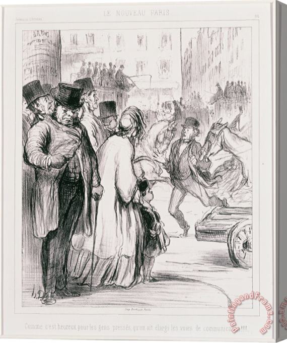Honore Daumier Le Nouveau Paris Comme C'est Heureux Pour Les Gens Presses Qu'on Ait Elargi Les Voies De Communicat... Stretched Canvas Print / Canvas Art