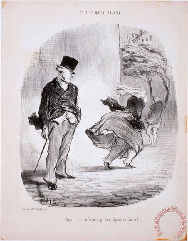 Honore Daumier Tout Ce Qu'on Voudra Tiens...v'la Un Homme Qui S'est Deguise En Femme… Art Painting