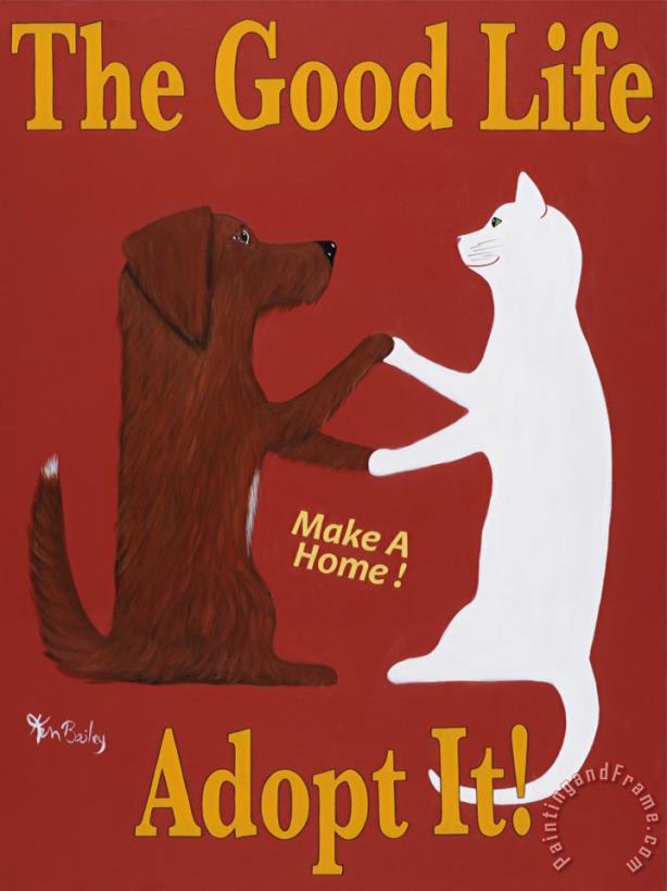 The Good Life Adopt It painting - Ken Bailey The Good Life Adopt It Art Print