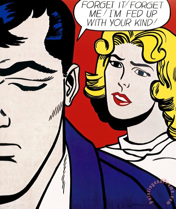 Forget It! Forget Me! I'm Fed Up with Your Kind!, 1995 painting - Roy Lichtenstein Forget It! Forget Me! I'm Fed Up with Your Kind!, 1995 Art Print