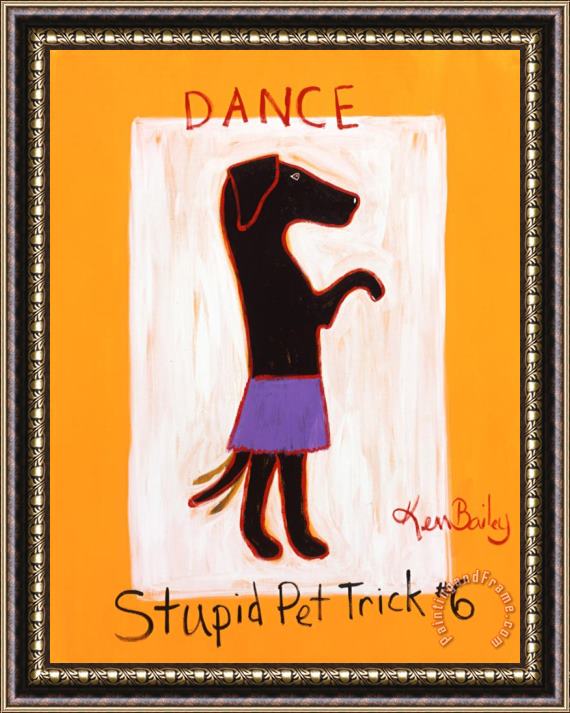 Ken Bailey Dance Stupid Pet Trick 6 Framed Painting