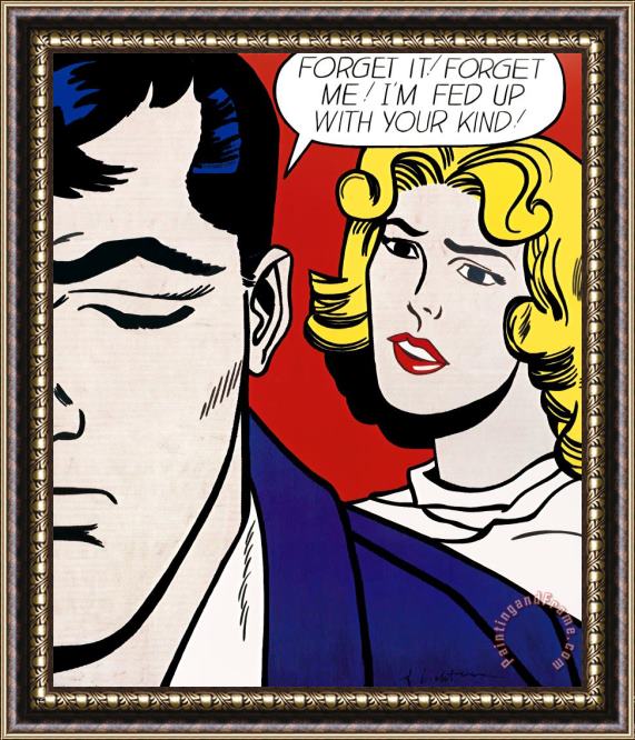 Roy Lichtenstein Forget It! Forget Me! I'm Fed Up with Your Kind!, 1995 Framed Print