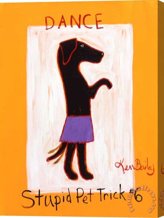 Ken Bailey Dance Stupid Pet Trick 6 Stretched Canvas Painting / Canvas Art
